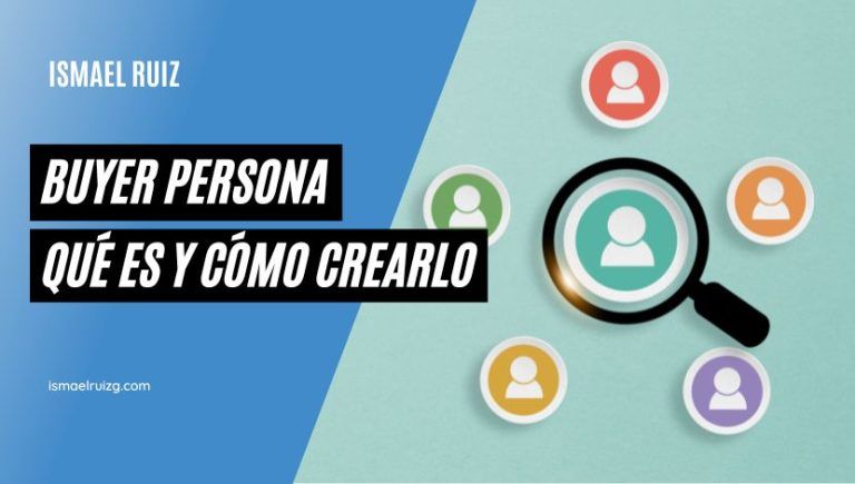 Qué es un Buyer Persona, qué beneficios aporta a tu negocio y cómo crearlo con ejemplos