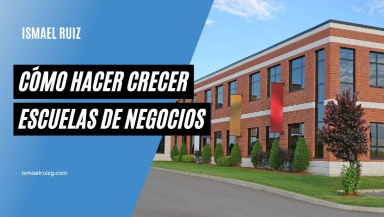 Cómo hacer crecer escuelas de negocios